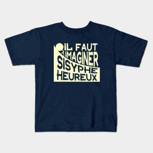 Albert Camus: il faut imaginer sisyphe heureux ( le mythe de sisyphe ) Kids T-Shirt